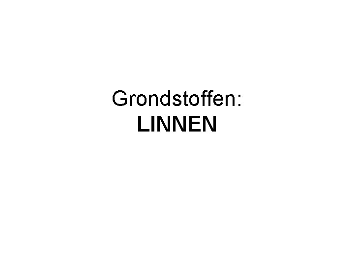 Grondstoffen: LINNEN 