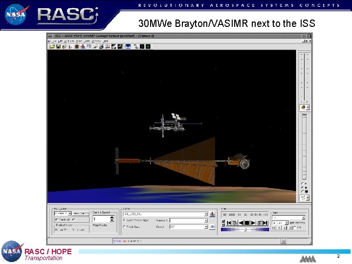 30 MWe Brayton/VASIMR next to the ISS RASC / HOPE Transportation 2 30 MWe Brayton/VASIMR next to the ISS RASC / HOPE Transportation 2