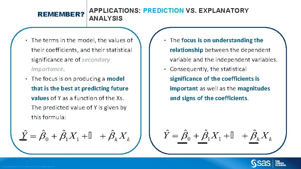 REMEMBER? APPLICATIONS: PREDICTION VS. EXPLANATORY ANALYSIS The terms in the model, the values of