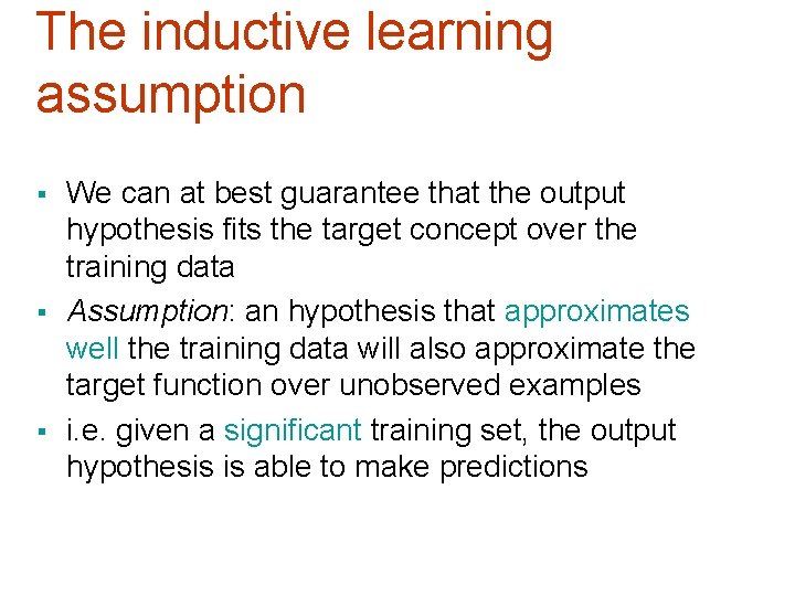The inductive learning assumption § § § We can at best guarantee that the
