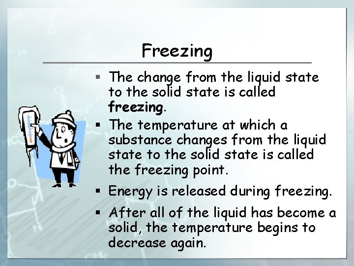 Freezing § The change from the liquid state to the solid state is called