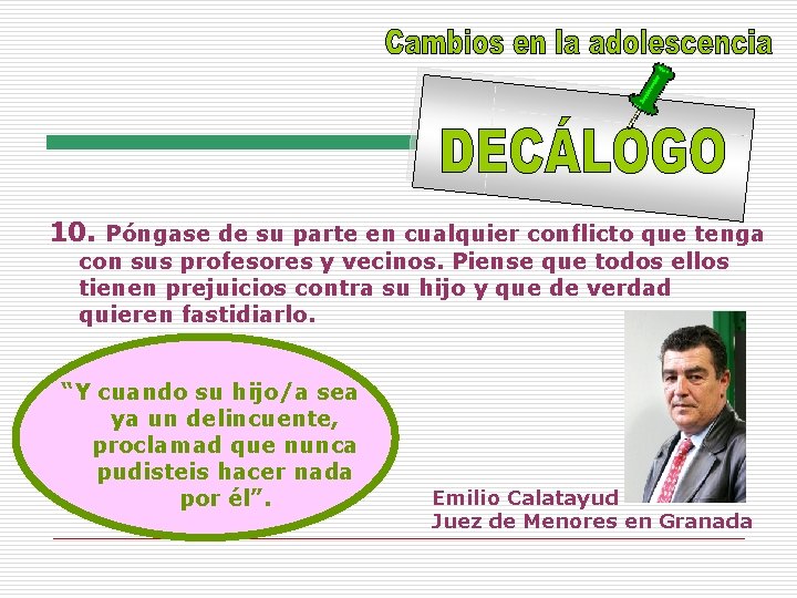 10. Póngase de su parte en cualquier conflicto que tenga con sus profesores y