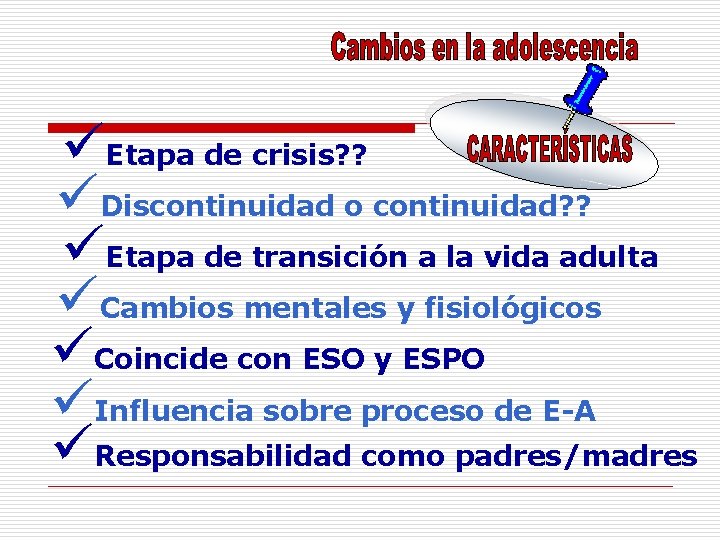 üEtapa de crisis? ? üDiscontinuidad o continuidad? ? üEtapa de transición a la vida