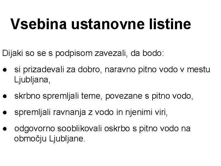 Vsebina ustanovne listine Dijaki so se s podpisom zavezali, da bodo: ● si prizadevali