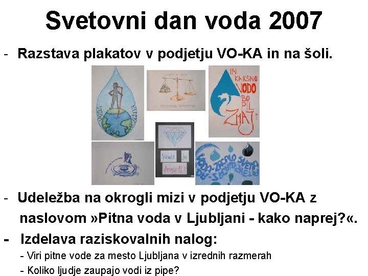 Svetovni dan voda 2007 - Razstava plakatov v podjetju VO-KA in na šoli. -