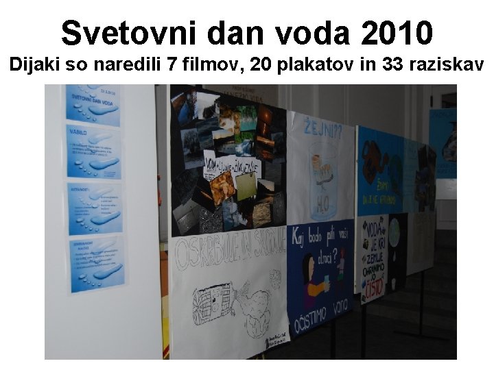 Svetovni dan voda 2010 Dijaki so naredili 7 filmov, 20 plakatov in 33 raziskav