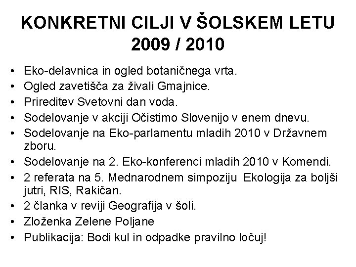 KONKRETNI CILJI V ŠOLSKEM LETU 2009 / 2010 • • • Eko-delavnica in ogled