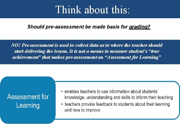 Think about this: Should pre-assessment be made basis for grading? NO! Pre-assessment is used Think about this: Should pre-assessment be made basis for grading? NO! Pre-assessment is used