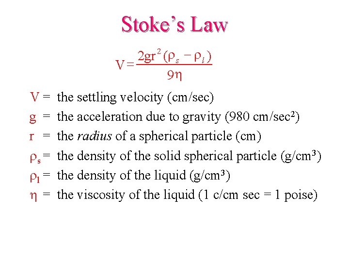 Stoke’s Law 2 gr 2 (r s - r l ) V= 9 h