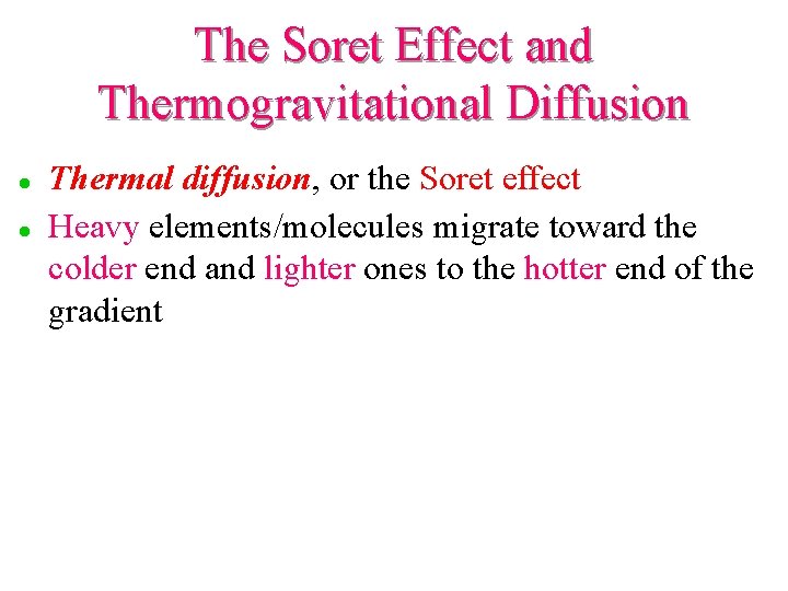 The Soret Effect and Thermogravitational Diffusion l l Thermal diffusion, or the Soret effect