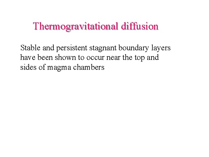 Thermogravitational diffusion Stable and persistent stagnant boundary layers have been shown to occur near