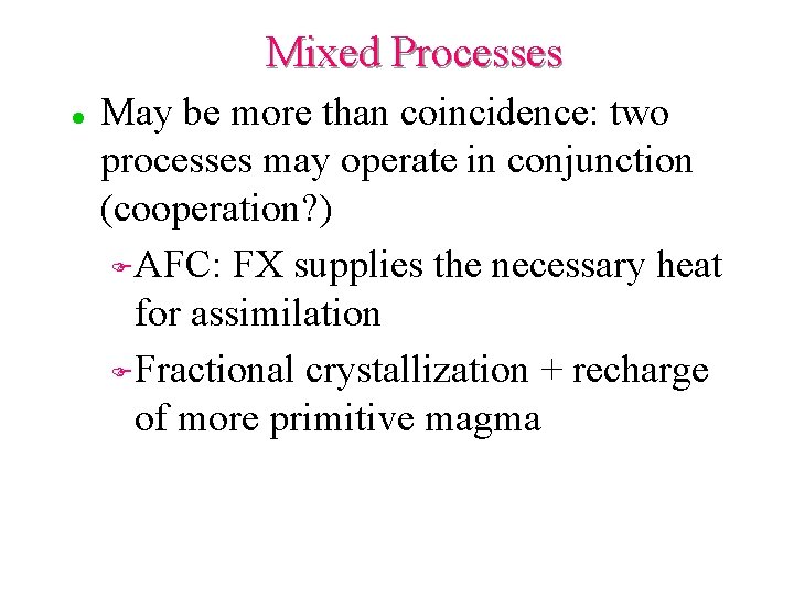 Mixed Processes l May be more than coincidence: two processes may operate in conjunction