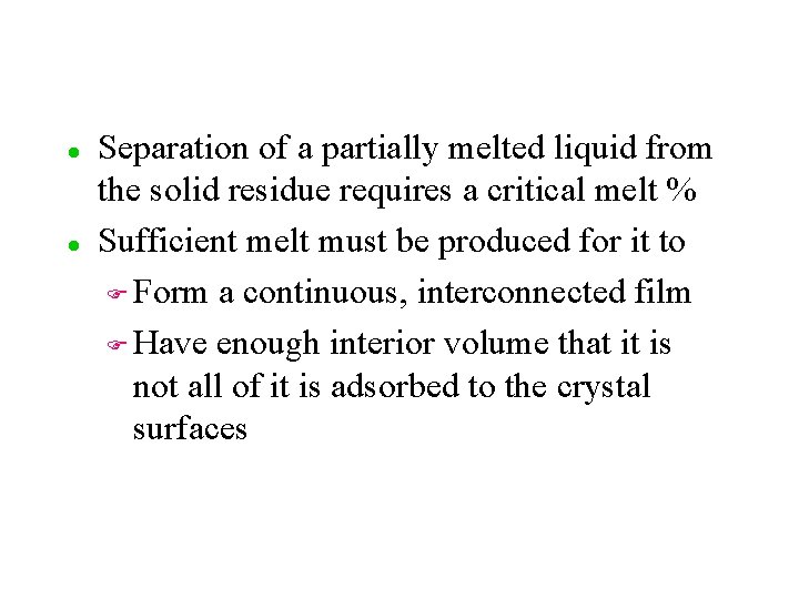 l l Separation of a partially melted liquid from the solid residue requires a