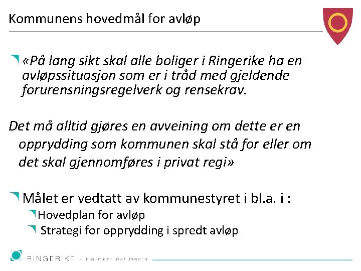 Kommunens hovedmål for avløp «På lang sikt skal alle boliger i Ringerike ha en