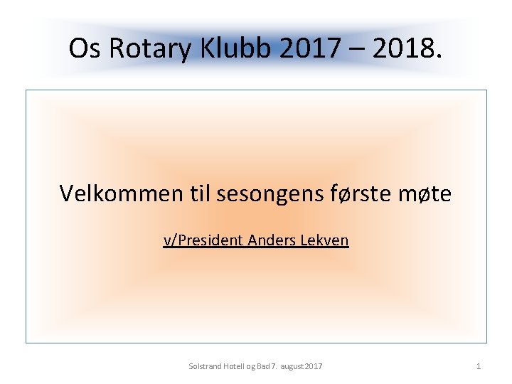 Os Rotary Klubb 2017 – 2018. Velkommen til sesongens første møte v/President Anders Lekven