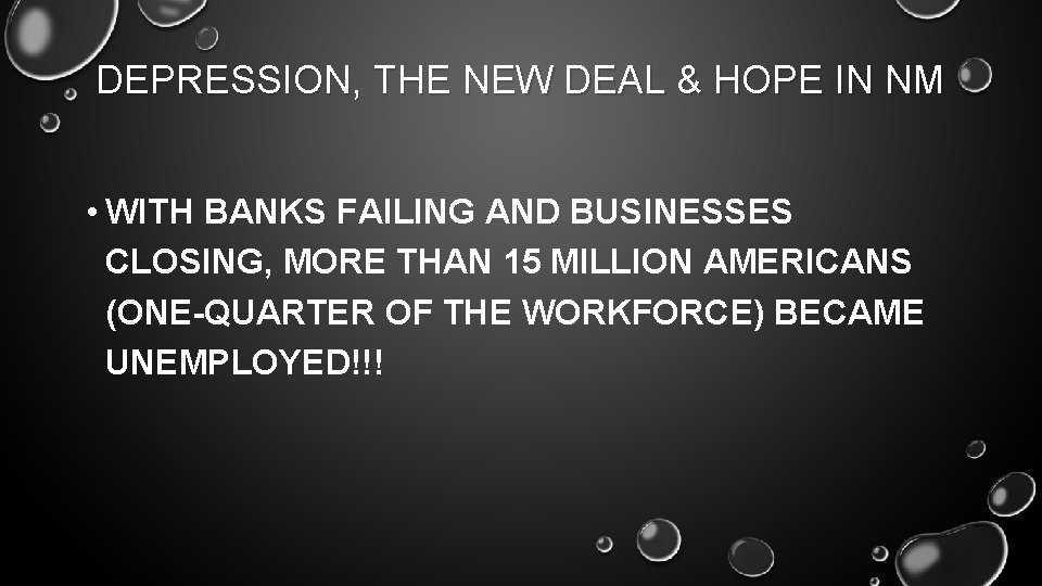 DEPRESSION, THE NEW DEAL & HOPE IN NM • WITH BANKS FAILING AND BUSINESSES