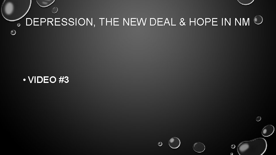 DEPRESSION, THE NEW DEAL & HOPE IN NM • VIDEO #3 