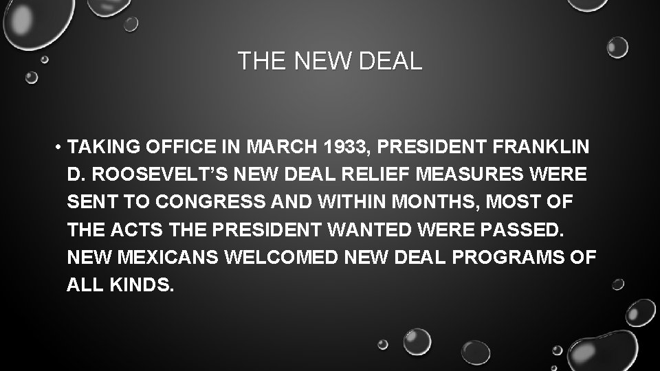 THE NEW DEAL • TAKING OFFICE IN MARCH 1933, PRESIDENT FRANKLIN D. ROOSEVELT’S NEW