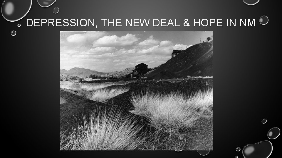 DEPRESSION, THE NEW DEAL & HOPE IN NM 