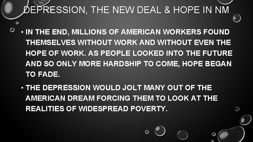 DEPRESSION, THE NEW DEAL & HOPE IN NM • IN THE END, MILLIONS OF
