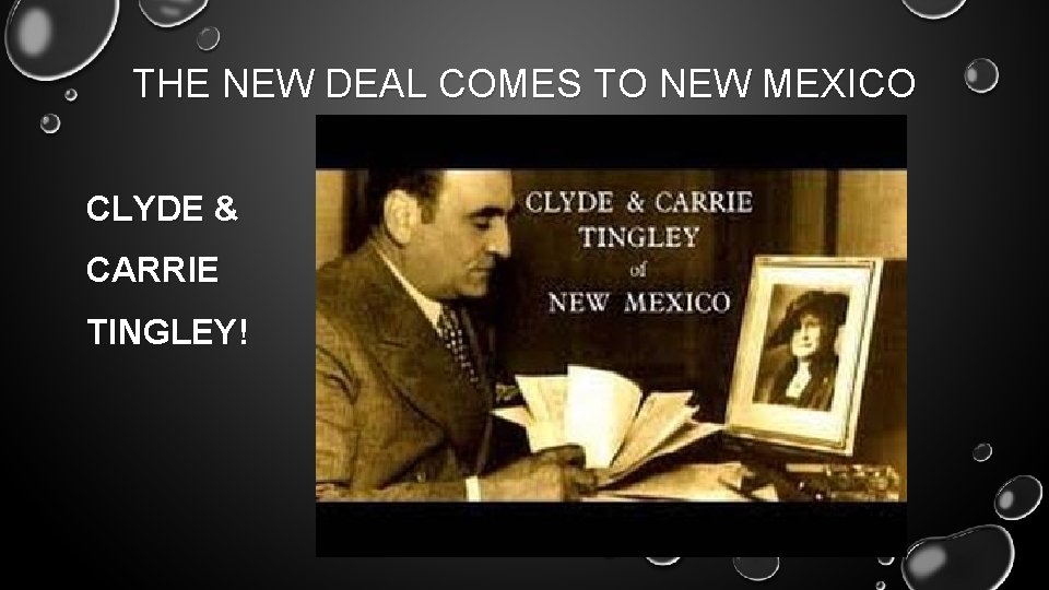 THE NEW DEAL COMES TO NEW MEXICO CLYDE & CARRIE TINGLEY! 