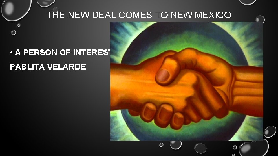 THE NEW DEAL COMES TO NEW MEXICO • A PERSON OF INTEREST: PABLITA VELARDE