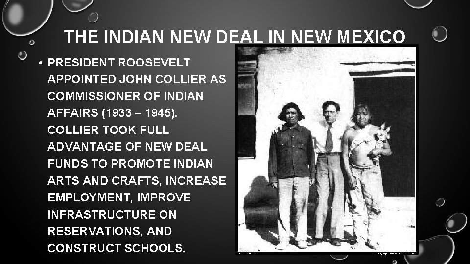 THE INDIAN NEW DEAL IN NEW MEXICO • PRESIDENT ROOSEVELT APPOINTED JOHN COLLIER AS