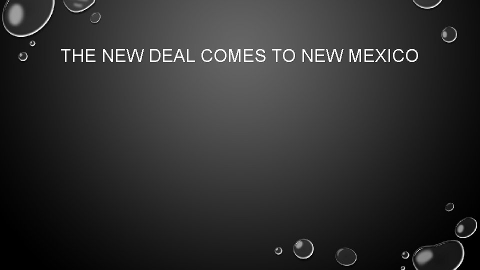 THE NEW DEAL COMES TO NEW MEXICO 