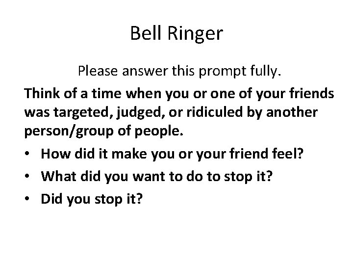 Bell Ringer Please answer this prompt fully. Think of a time when you or