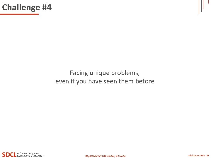 Challenge #4 Facing unique problems, even if you have seen them before SDCL Software