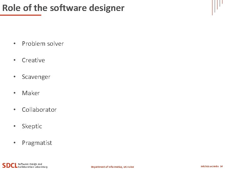 Role of the software designer • Problem solver • Creative • Scavenger • Maker