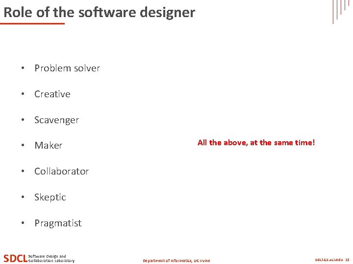 Role of the software designer • Problem solver • Creative • Scavenger • Maker