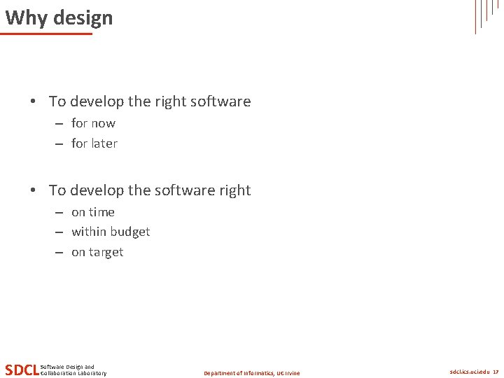 Why design • To develop the right software – for now – for later