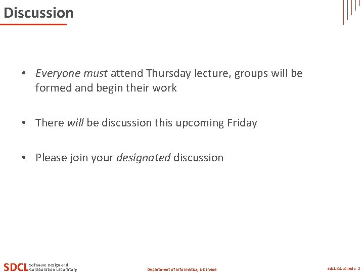 Discussion • Everyone must attend Thursday lecture, groups will be formed and begin their