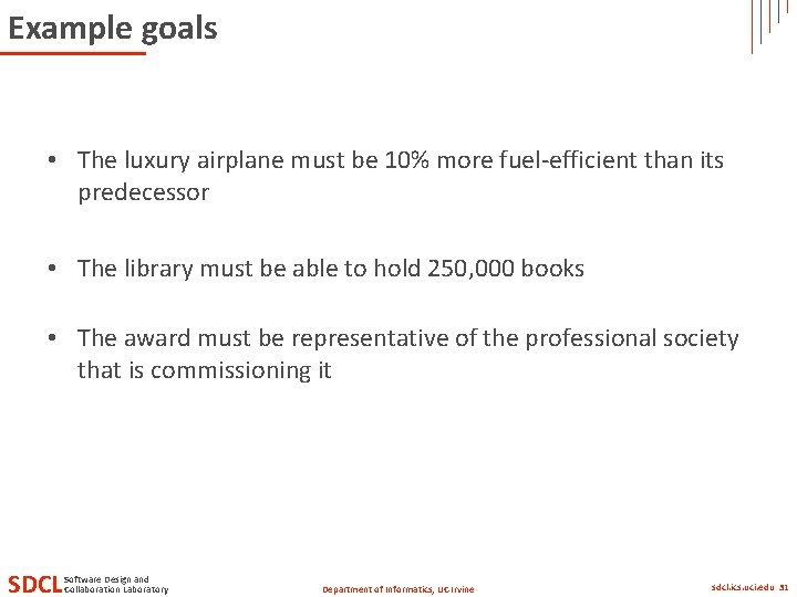 Example goals • The luxury airplane must be 10% more fuel-efficient than its predecessor