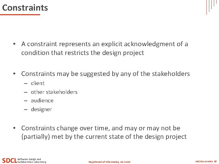Constraints • A constraint represents an explicit acknowledgment of a condition that restricts the