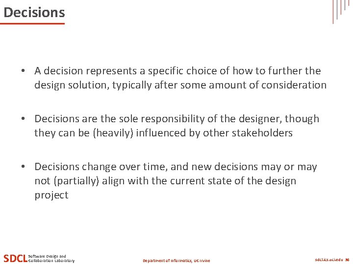 Decisions • A decision represents a specific choice of how to further the design