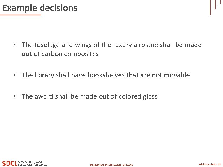 Example decisions • The fuselage and wings of the luxury airplane shall be made