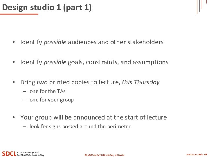 Design studio 1 (part 1) • Identify possible audiences and other stakeholders • Identify