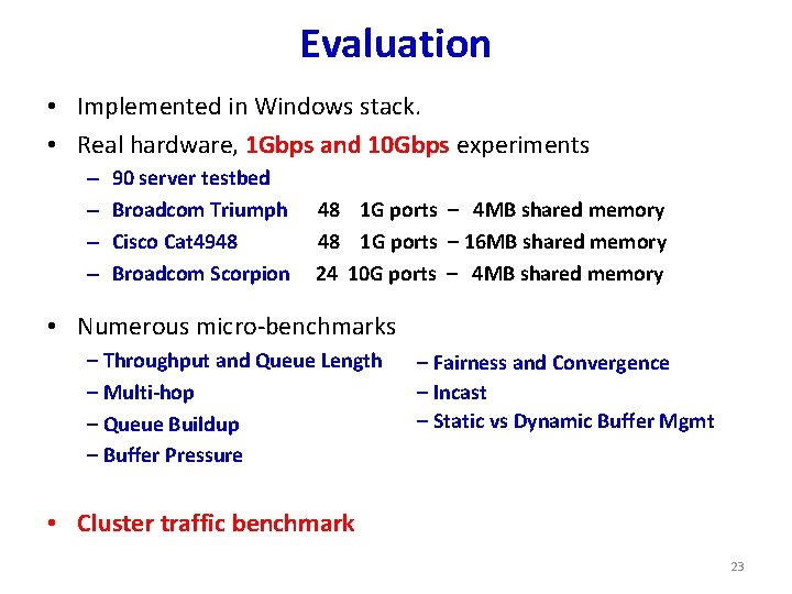 Evaluation • Implemented in Windows stack. • Real hardware, 1 Gbps and 10 Gbps