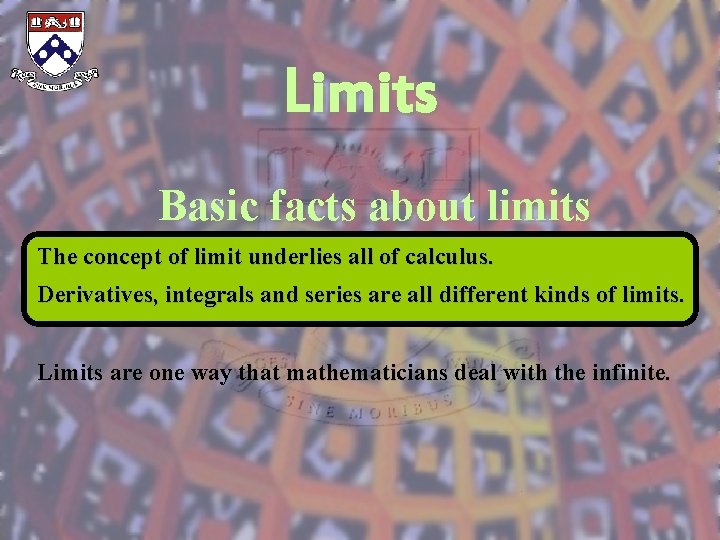 Limits Basic facts about limits The concept of limit underlies all of calculus. Derivatives,