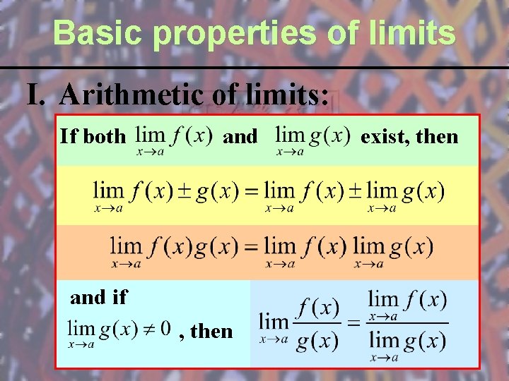 Basic properties of limits I. Arithmetic of limits: If both and if , then