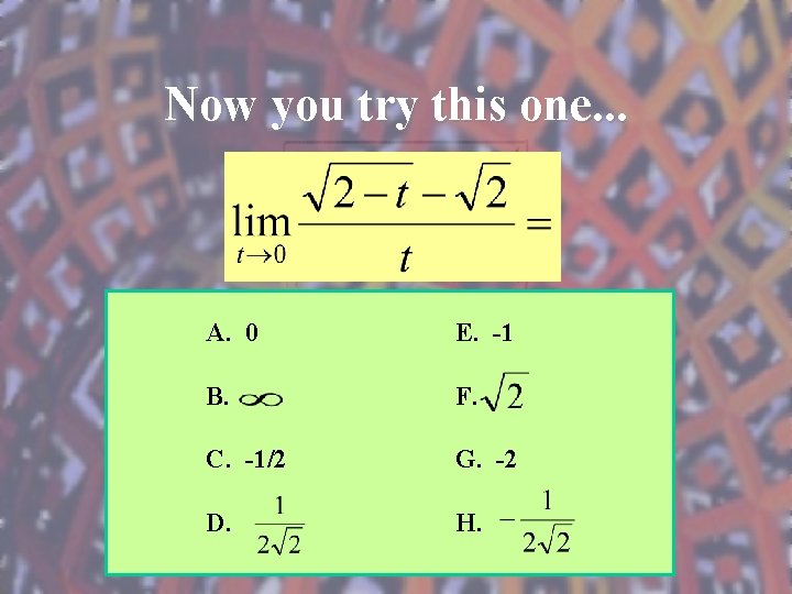 Now you try this one. . . A. 0 E. -1 B. F. C.