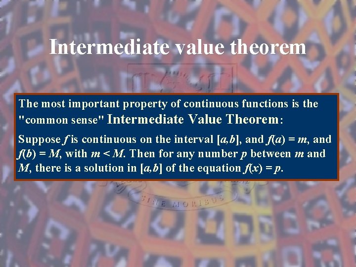 Intermediate value theorem The most important property of continuous functions is the "common sense"