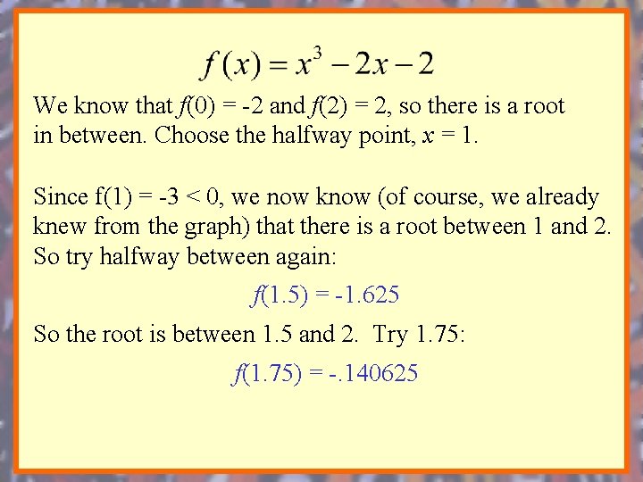 We know that f(0) = -2 and f(2) = 2, so there is a