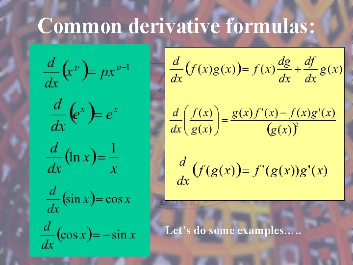 Common derivative formulas: Let’s do some examples…. . 