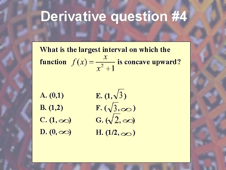 Derivative question #4 What is the largest interval on which the function is concave