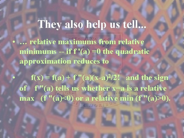 They also help us tell. . . • … relative maximums from relative minimums