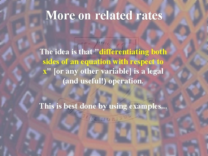 More on related rates The idea is that "differentiating both sides of an equation