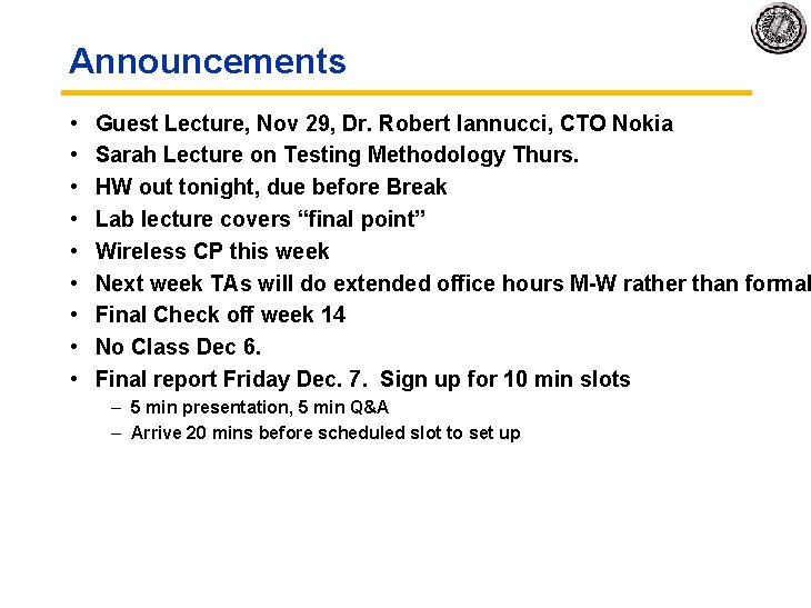 Announcements • • • Guest Lecture, Nov 29, Dr. Robert Iannucci, CTO Nokia Sarah